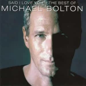 Michael Bolton Said I Love You… - The Best Of album cover