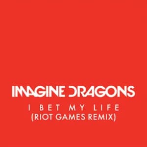 I Bet My Life (Riot Games Remix) album cover