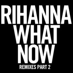 What Now (Remixes Part 2) album cover