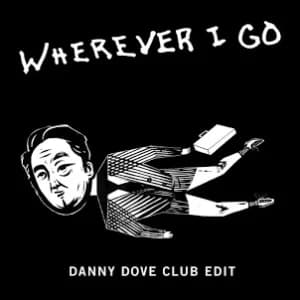 Wherever I Go (Danny Dove Club Edit) album cover