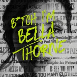 B*TCH I'M BELLA THORNE album cover