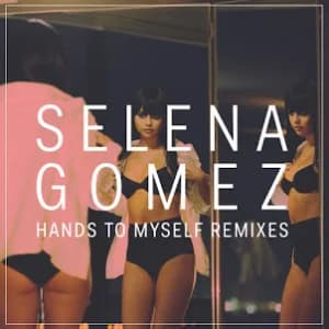 Hands To Myself (Remixes) (Single) album cover