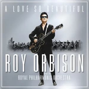 A Love So Beautiful: Roy Orbison & The Royal Philharmonic Orchestra album cover