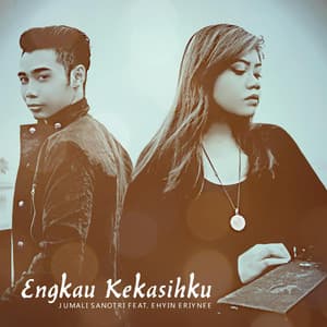 Engkau Kekasihku (feat. Ehyin Eriynee) album cover