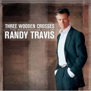 Three Wooden Crosses: The Inspirational Hits of Randy Travis album cover