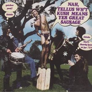 Nah, Tellus Wh't Kush Means Yer Great Sausage album cover