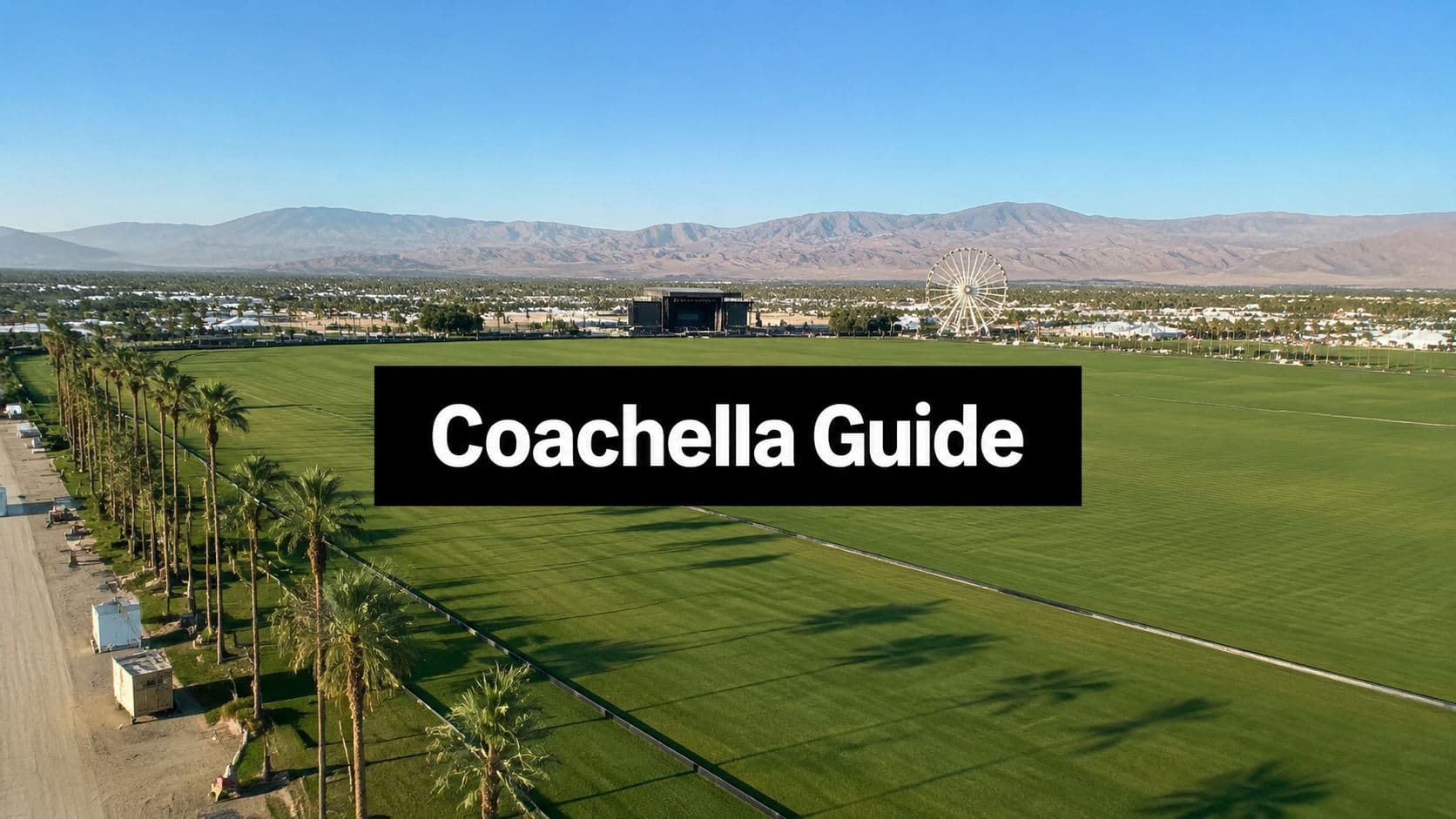Indio Polo Fields Coachella Guide 2026: Your Essential Tips