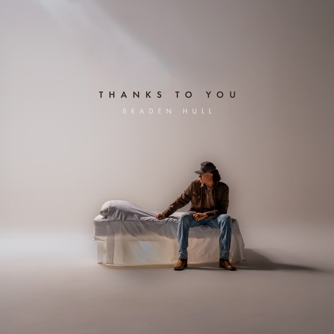 Braden Hull Turns Heartbreak Into Lessons Learned on “Thanks To You”