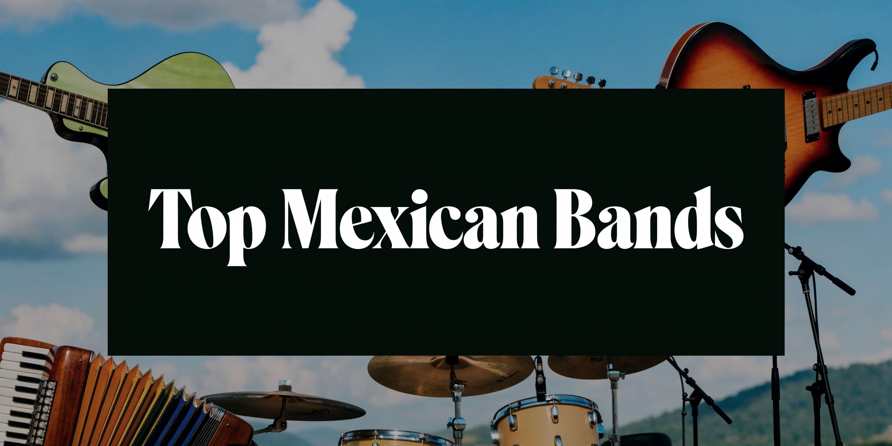 7 Top Mexican Bands Defining Music in 2026